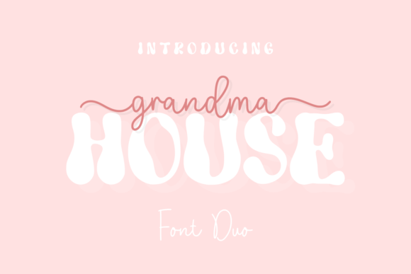Grandma House Duo: A Sweet and Fun Font Duo for Modern Branding